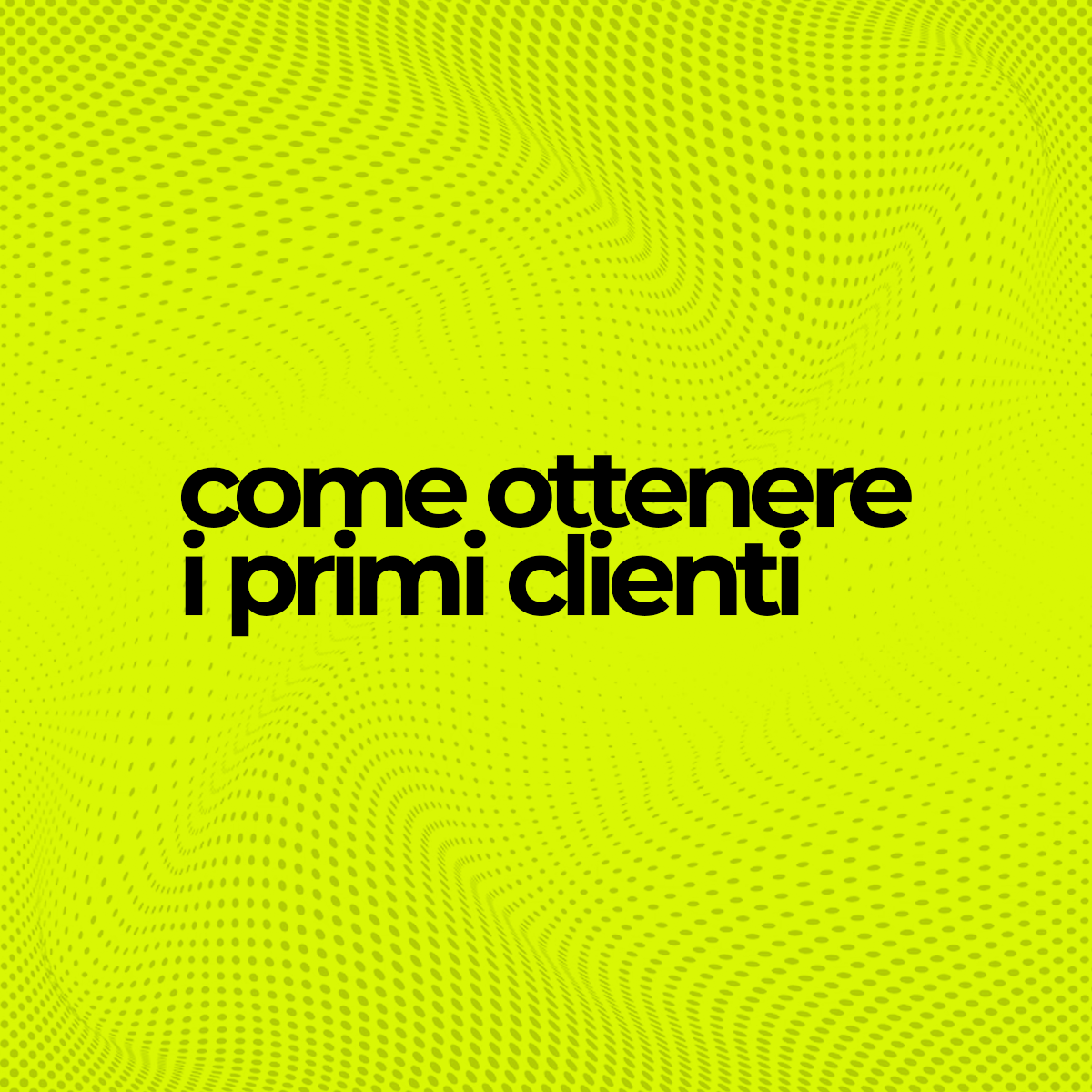 Dal primo contenuto al primo cliente
